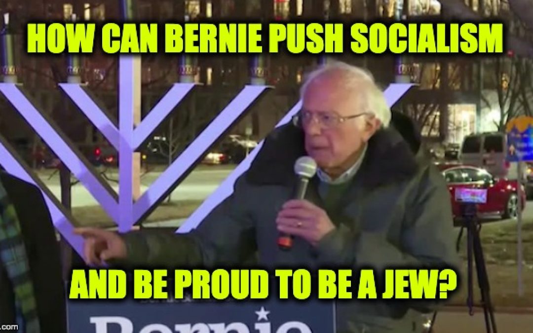 Bernie Sanders Says He’s Proud To Be A Jew: But Socialism Is Antithetical To Jewish Teachings