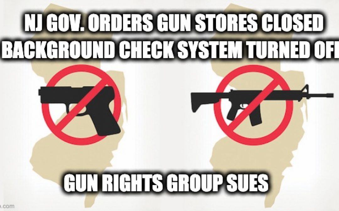 NJ Gov. Issues Exec Order to CLOSE Gun Stores and End Background Check System