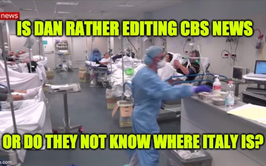 CBS Caught AGAIN Using Footage From Italy Hospital In US Coronavirus Coverage
