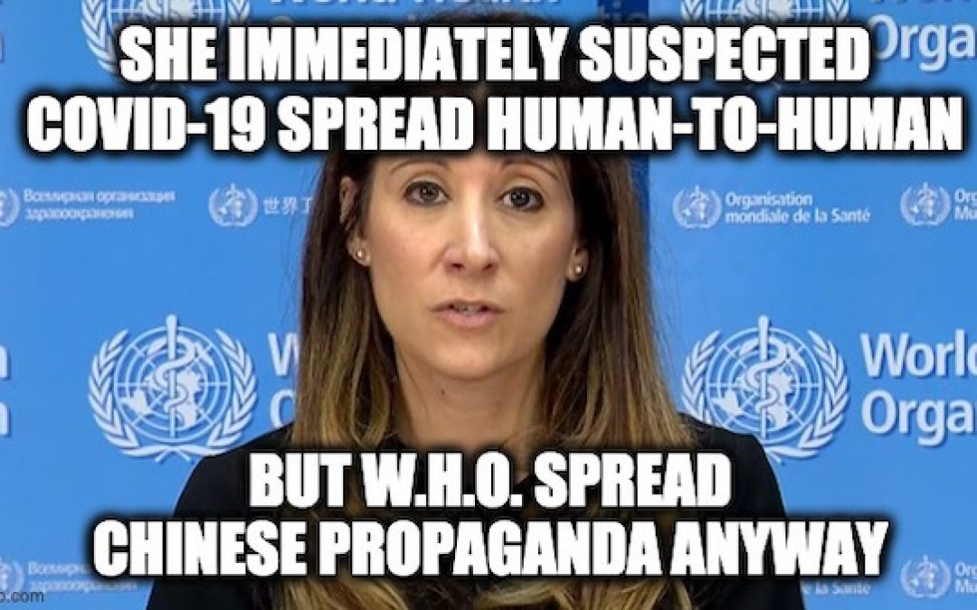 WHO Official Immediately Suspected COVID-19 Spread Human-To-Human, But Spread Chinese Propaganda For WEEKS After
