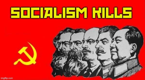 remember Socialism kills