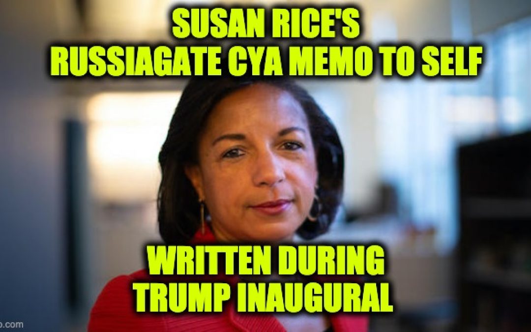 Inauguration Day 2017 Susan Rice Wrote A Russiagate CYA Memo To Self