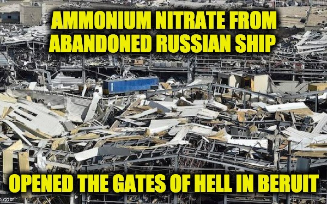 Ammonium Nitrate From Abandoned Ship Opened Up Gates Of Hell In Beirut