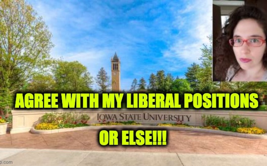 Iowa State English Professor To Class: If You Don’t Support BLM, Abortion, Etc., I’m Tossing You Out