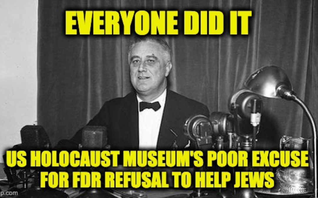 “Everybody Did It” Is A Poor Excuse For FDR’s Response To The Holocaust