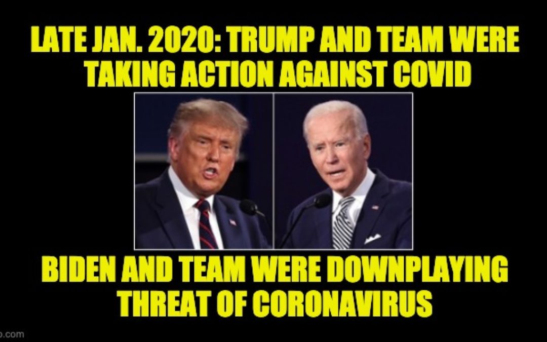 Nine Days In Covid-19 History: Trump’s Actions And Biden’s Lies (Jan 22-31, 2020)