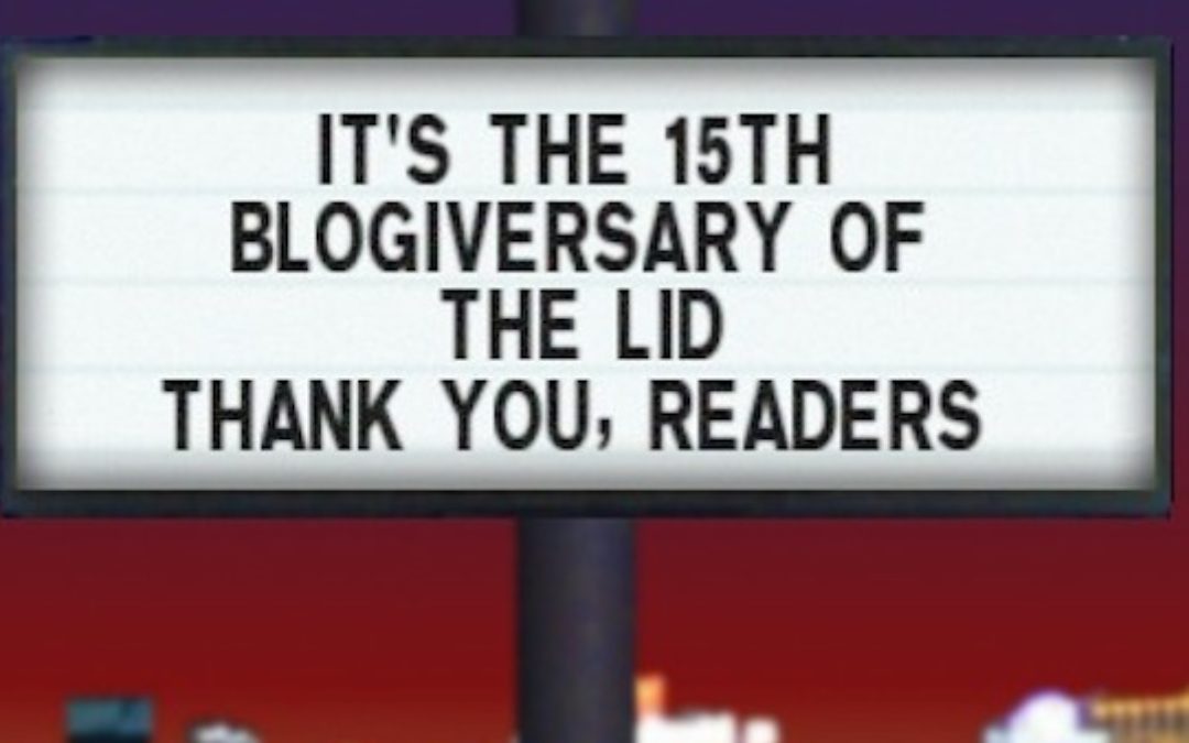 It’s ‘The Lid’s’ 15th Blogiversary