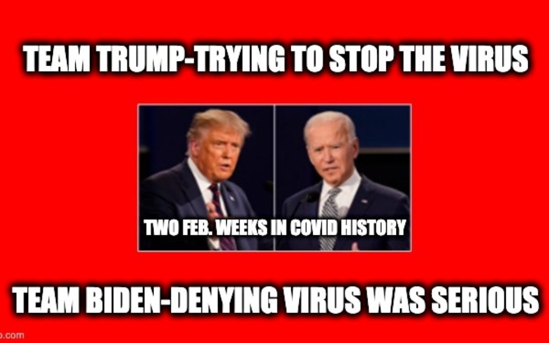 Correcting MSM and Team Biden’s CoronaVirus Lies-Two Feb. 2020 Weeks In COVID History