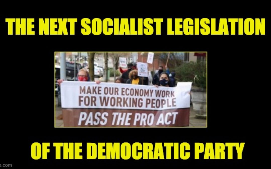 House Dems Pass Socialist Pro-Union Bill: The Pro Act