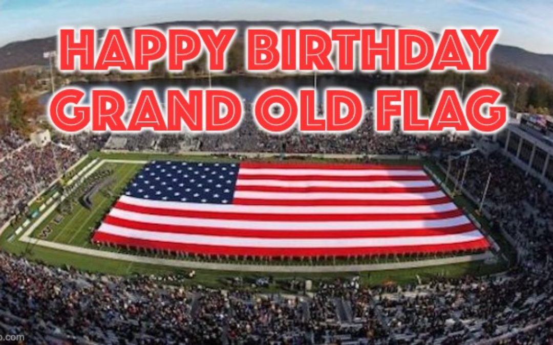 Flag Day: Happy 244th Birthday Old Glory