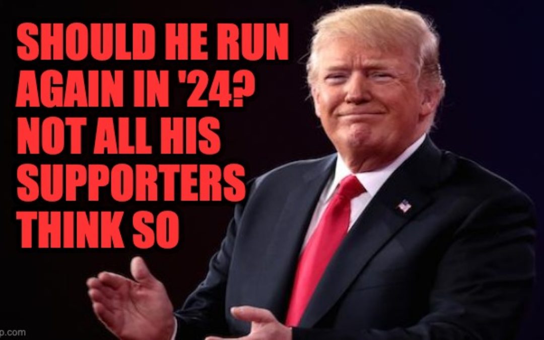 Not All Trump Supporters Think He Should Run In 2024