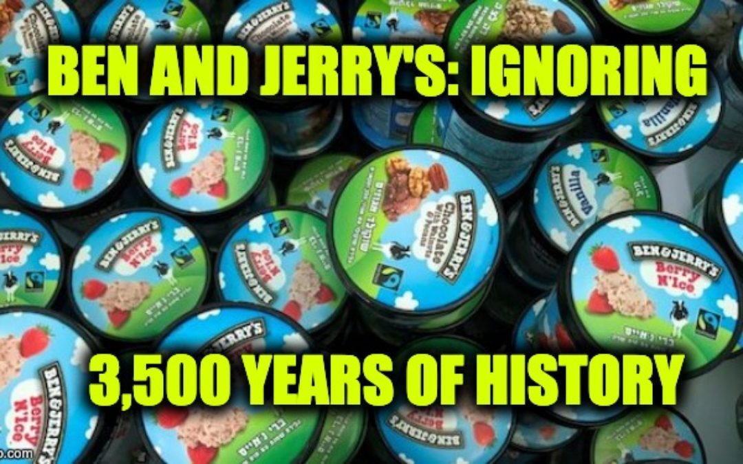 The Truth About Ben And Jerry’s Anti-Semitic Act