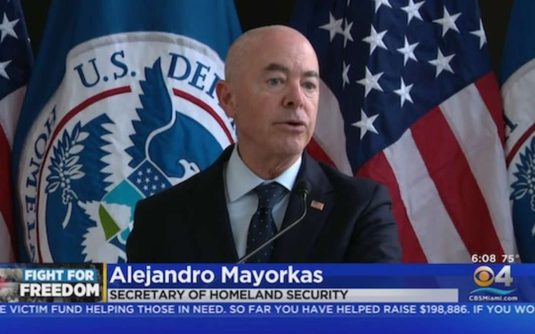 DHS Secretary Mayorkas: Mexican Drug Cartels Sí, Cubans And Haitians NO!