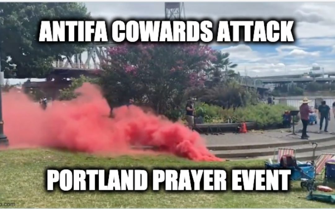 Antifa Terrorists Assault Families At Portland Prayer Event; Police Called, But Did Not Respond (Video)