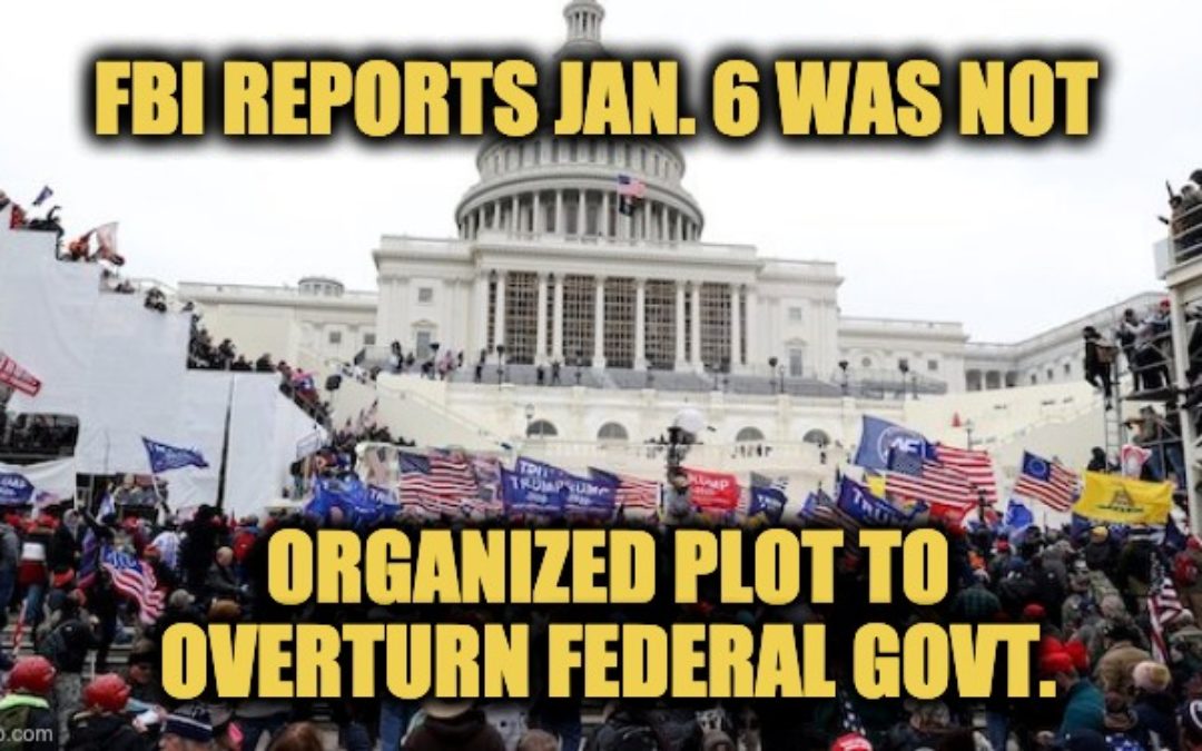 New FBI Report Blows Left’s Jan. 6th Insurrection Narrative Straight To Hell