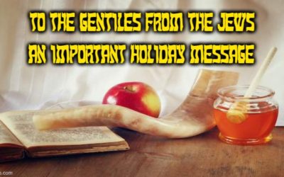 An IMPORTANT Rosh HaShanah Message To The Gentiles From The Jews