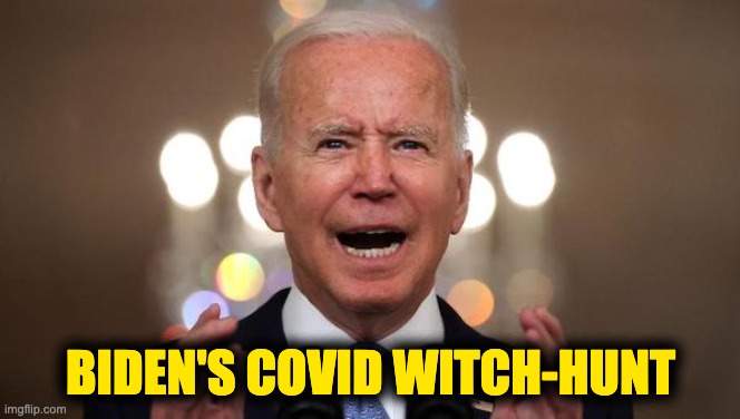 Biden's COVID witch hunt