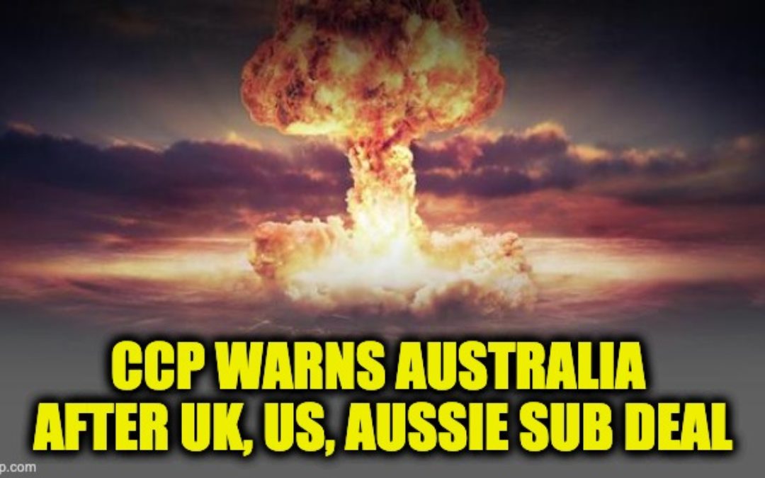 Nuke Australia? China’s CCP News Names Aussies As Target After Sub Deal Announced