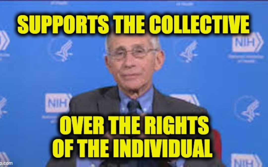 Fauci: Give Up Individual Rights to Make Your Own Decisions For The Public Good (Video)