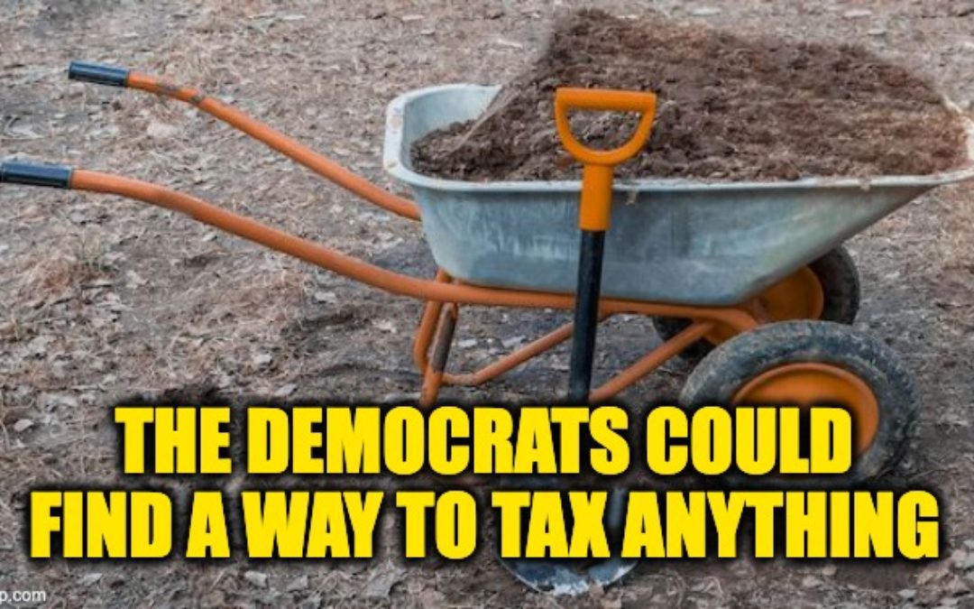 Can’t Make This Up: The Democrats’ Reconciliation Bill Includes Tax On Dirt