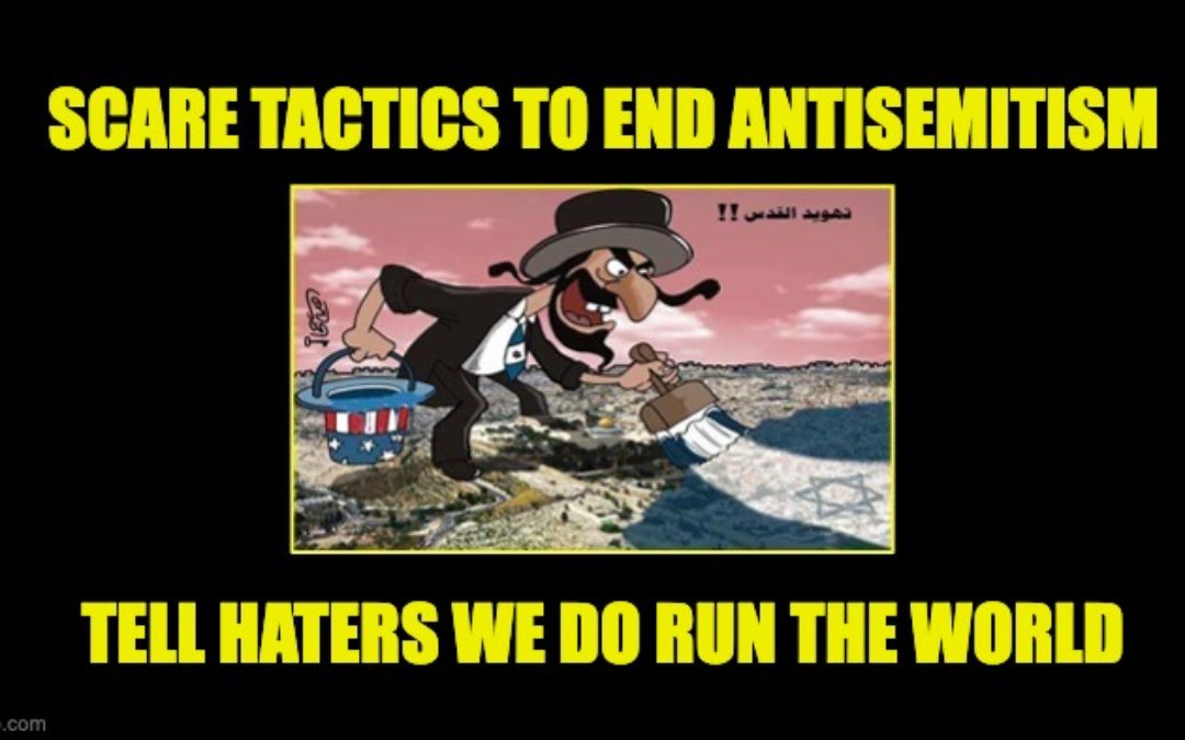 To End Antisemitism-Convince The Haters Jews DO Run The World