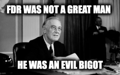 FDR The Most Bigoted POTUS In Modern U.S. History