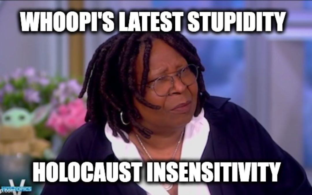 Whoopi Goldberg’s Latest Stupidity: Holocaust Insensitivity  (Video)
