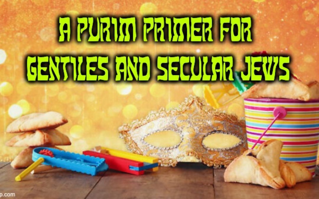 What Every Gentile And Secular Jew Needs To Know About Purim