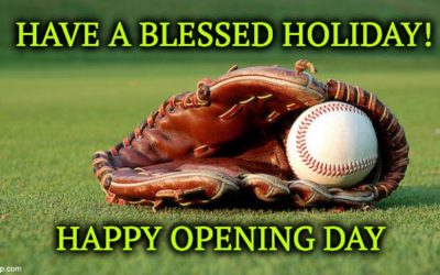 Thursday April 7th Is A National Holiday: Baseball’s Opening Day