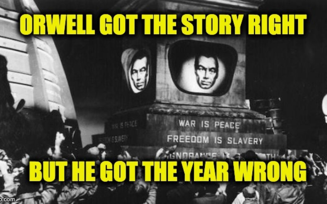 Orwell Got The Story Right, But The Date Wrong