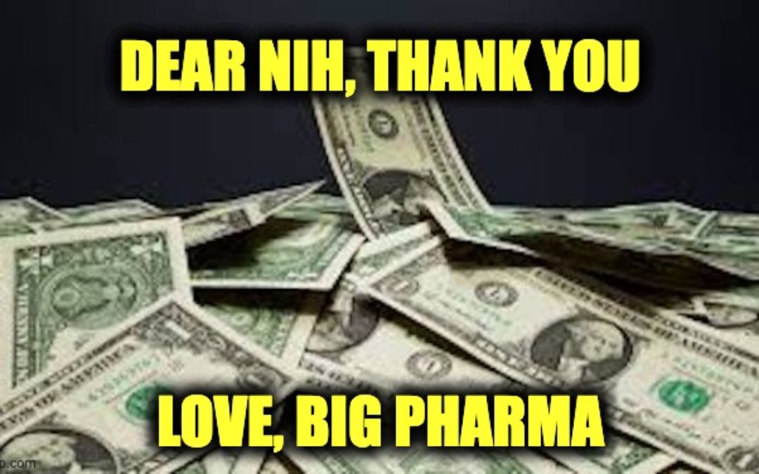 NIH Made $350 Million in Kickback Royalties from Big Pharma