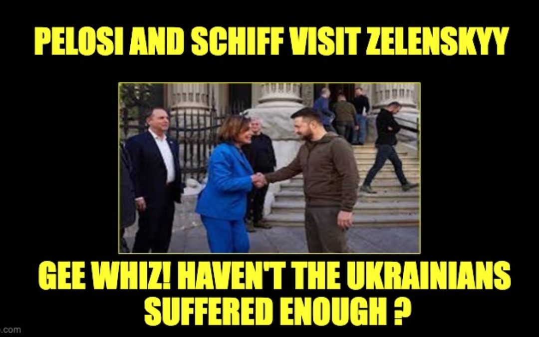 Pelosi Visit to Kyiv: Haven’t The Ukrainians Suffered Enough?