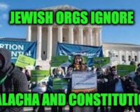Jewish Orgs Ignore Jewish Law To Trash SCOTUS Abortion Ruling