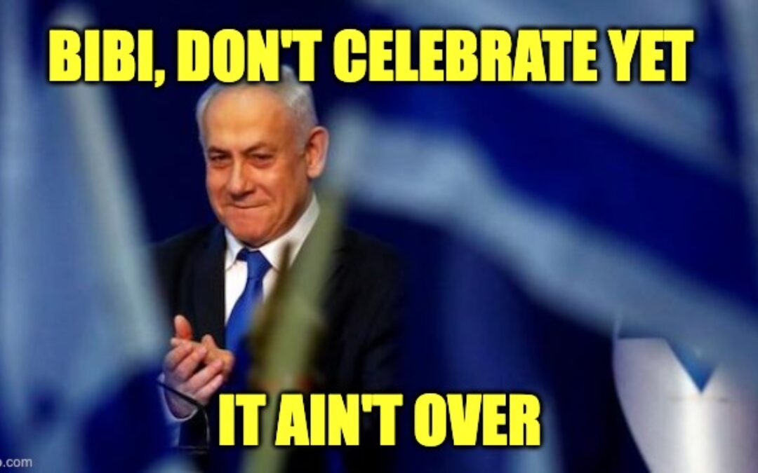 (UPDATE) Hold Your Horses, Bibi Didn’t Win Yet