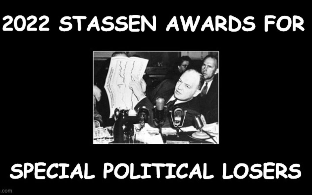 The 2022 Harold Stassen Awards For Special Political Losers
