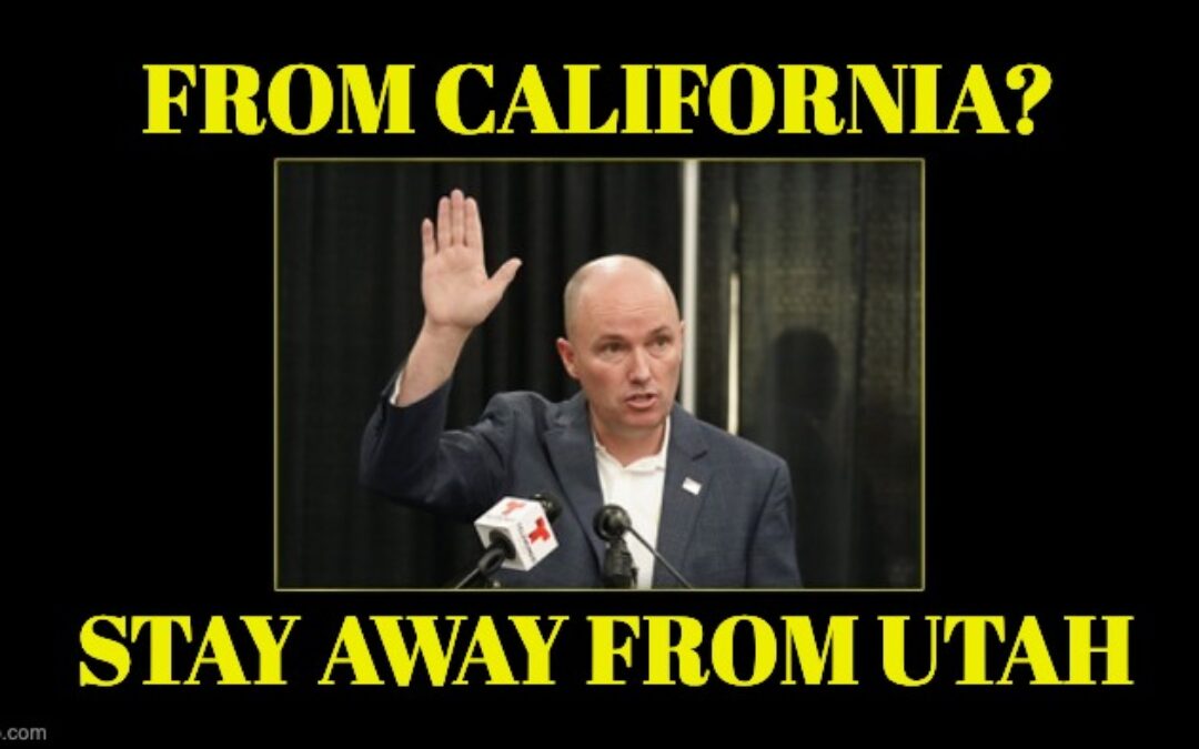 Utah Gov. To Californians—Don’t Move Here!