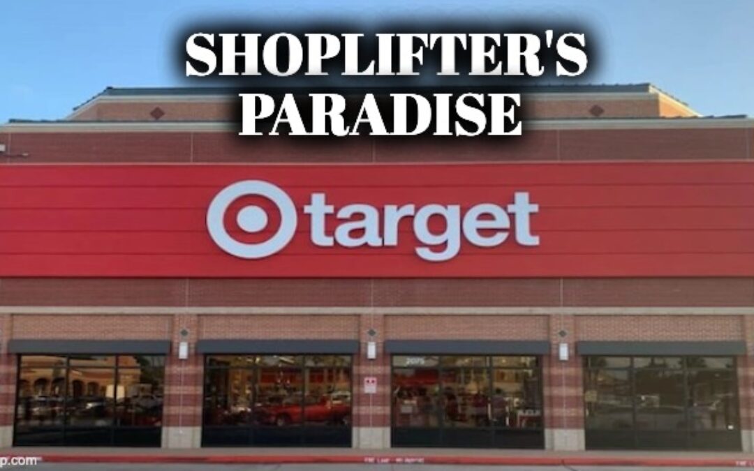 Woke Target Stores Upset At Liberal Prosecutors Costing Them $Millions Due To Retail Theft