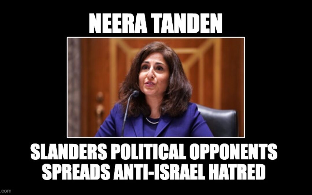 Neera Tanden, Biden’s New Adviser  – Has A History Of Trashing Political Opponents And Israel