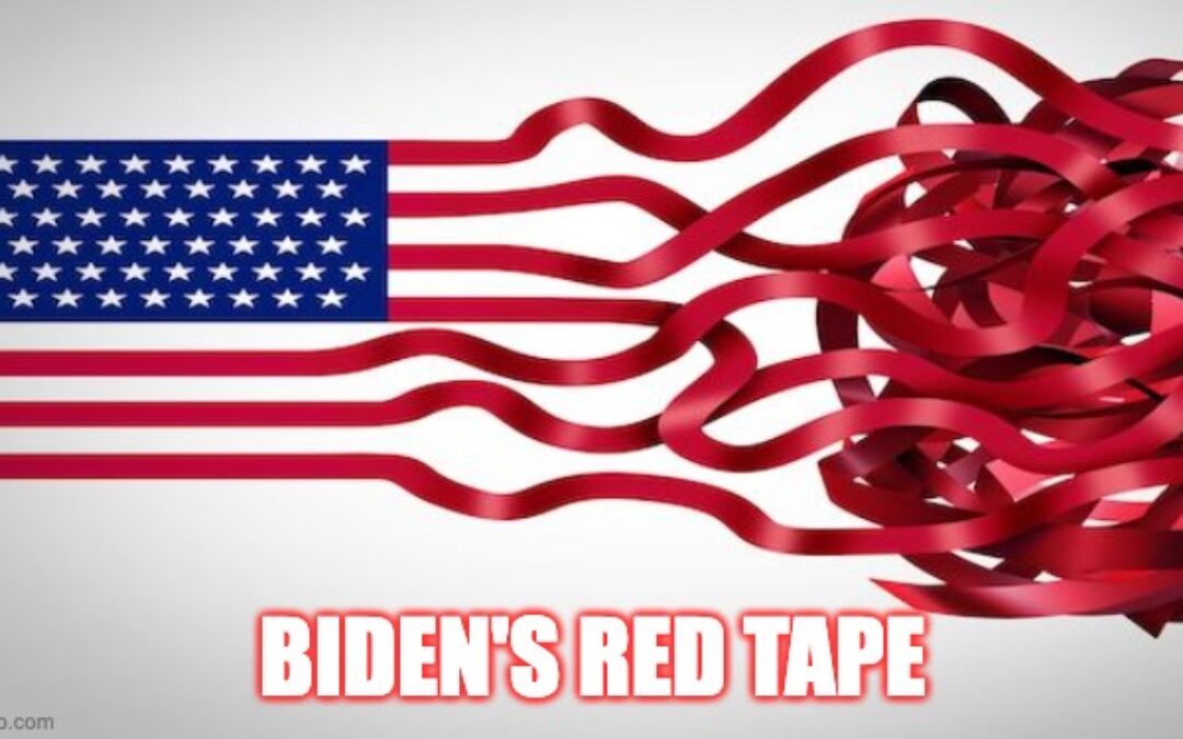 Joe Biden is Swamping America with a Tidal Wave of Highly Destructive Regulations