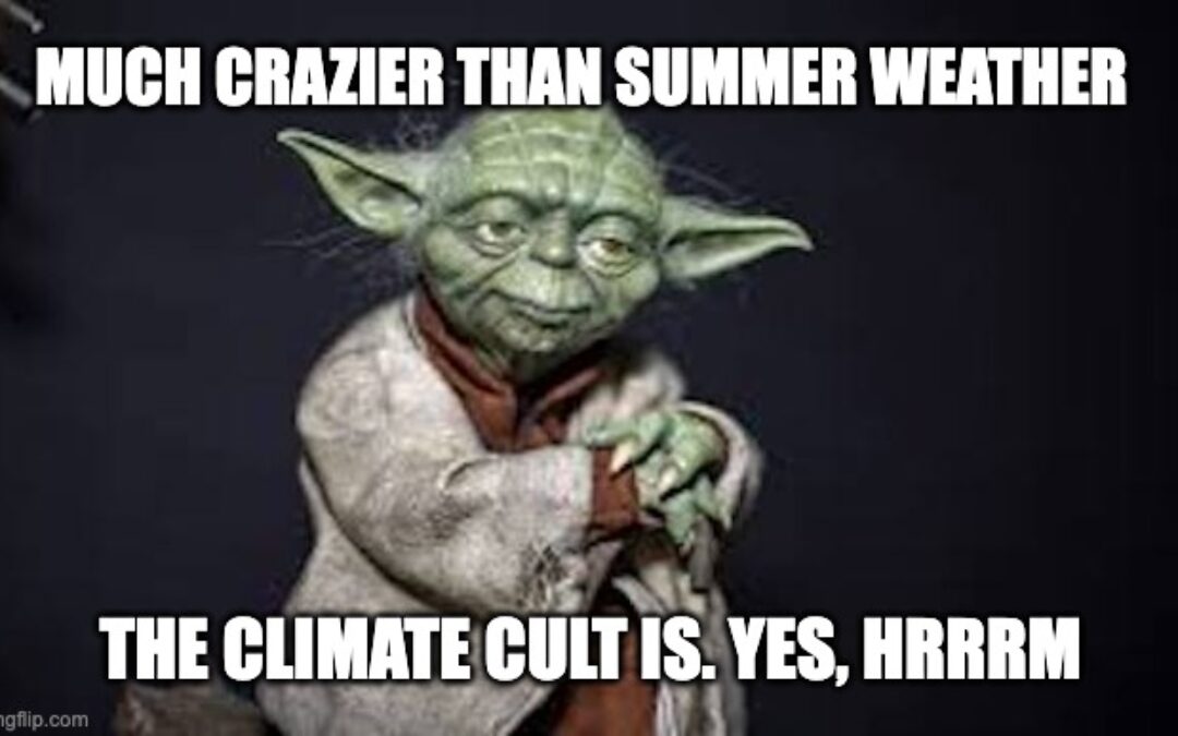 The Climate Cult Is Much Crazier Than Summer Weather