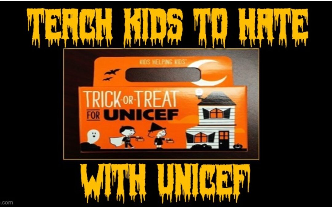 On Halloween Today, Don’t Give To UNICEF A Hate Group